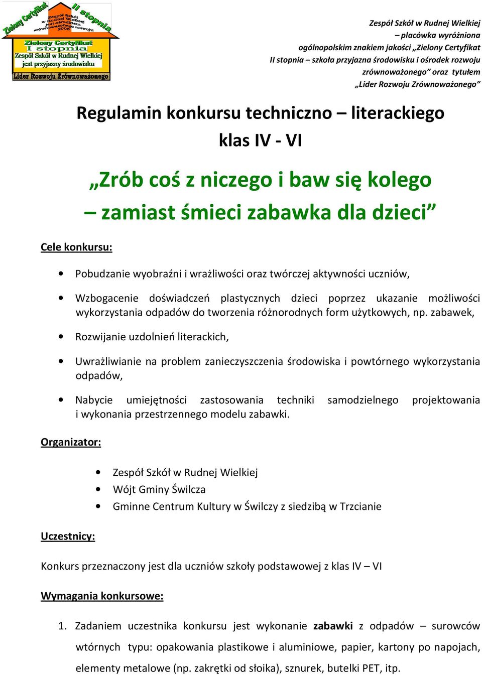 zabawek, Rozwijanie uzdolnień literackich, Uwrażliwianie na problem zanieczyszczenia środowiska i powtórnego wykorzystania odpadów, Nabycie umiejętności zastosowania techniki samodzielnego