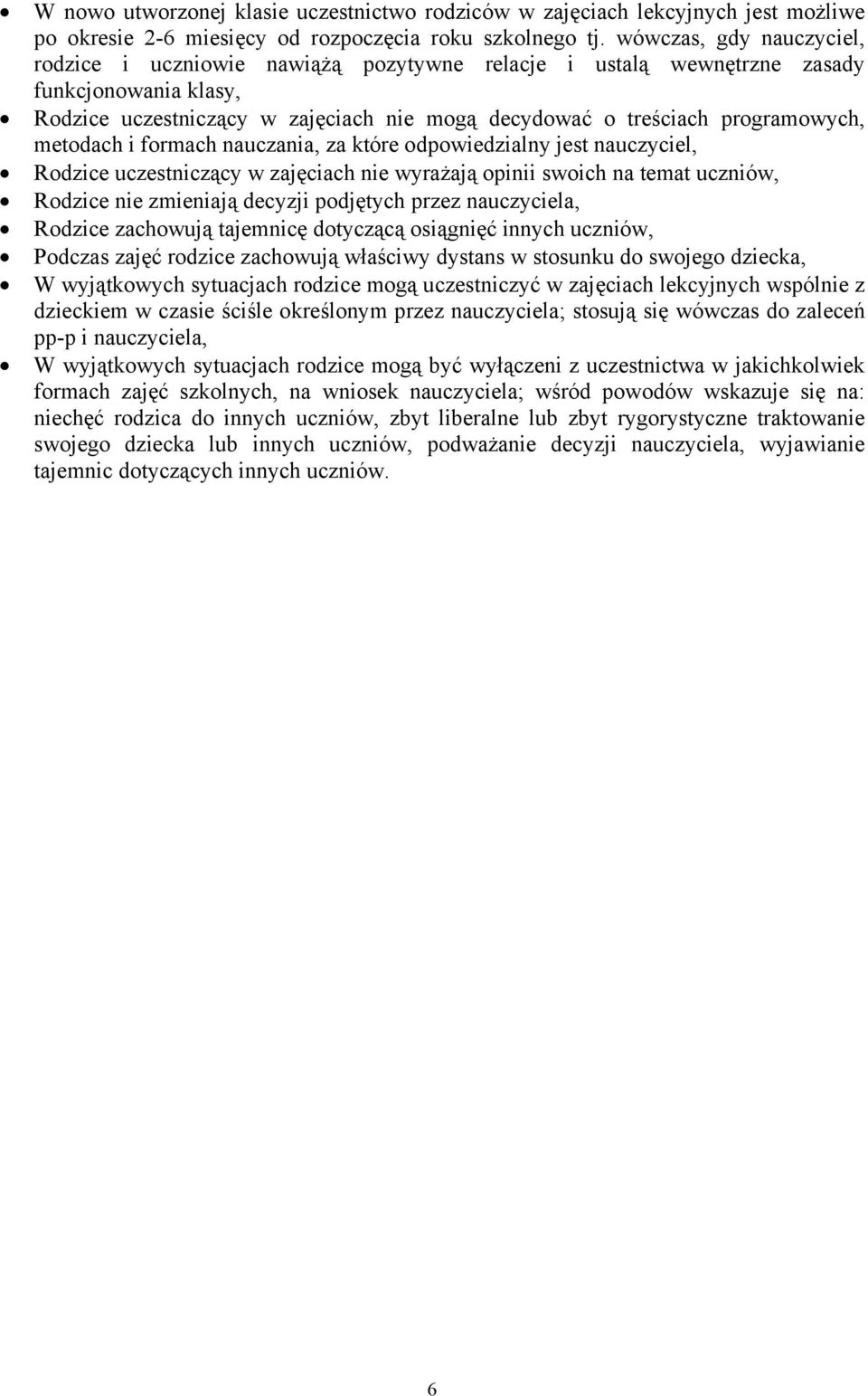 metodach i formach nauczania, za które odpowiedzialny jest nauczyciel, Rodzice uczestniczący w zajęciach nie wyrażają opinii swoich na temat uczniów, Rodzice nie zmieniają decyzji podjętych przez