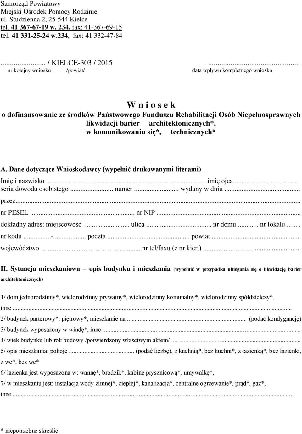 architektonicznych*, w komunikowaniu się*, technicznych* A. Dane dotyczące Wnioskodawcy (wypełnić drukowanymi literami) Imię i nazwisko...imię ojca... seria dowodu osobistego... numer... wydany w dniu.