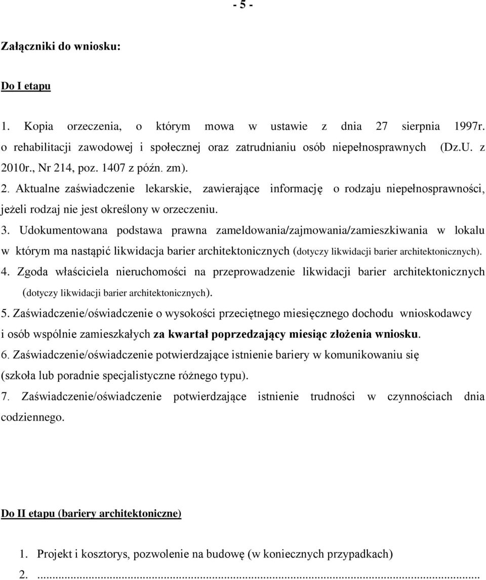 Udokumentowana podstawa prawna zameldowania/zajmowania/zamieszkiwania w lokalu w którym ma nastąpić likwidacja barier architektonicznych (dotyczy likwidacji barier architektonicznych). 4.