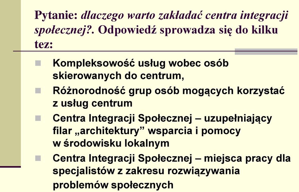 Różnorodność grup osób mogących korzystać z usług centrum Centra Integracji Społecznej uzupełniający