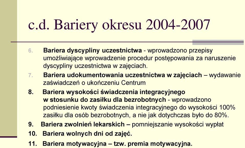 Bariera udokumentowania uczestnictwa w zajęciach wydawanie zaświadczeń o ukończeniu Centrum 8.