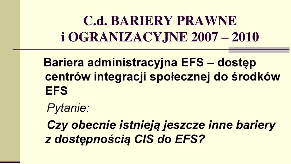 integracji społecznej do środków EFS Pytanie: Czy