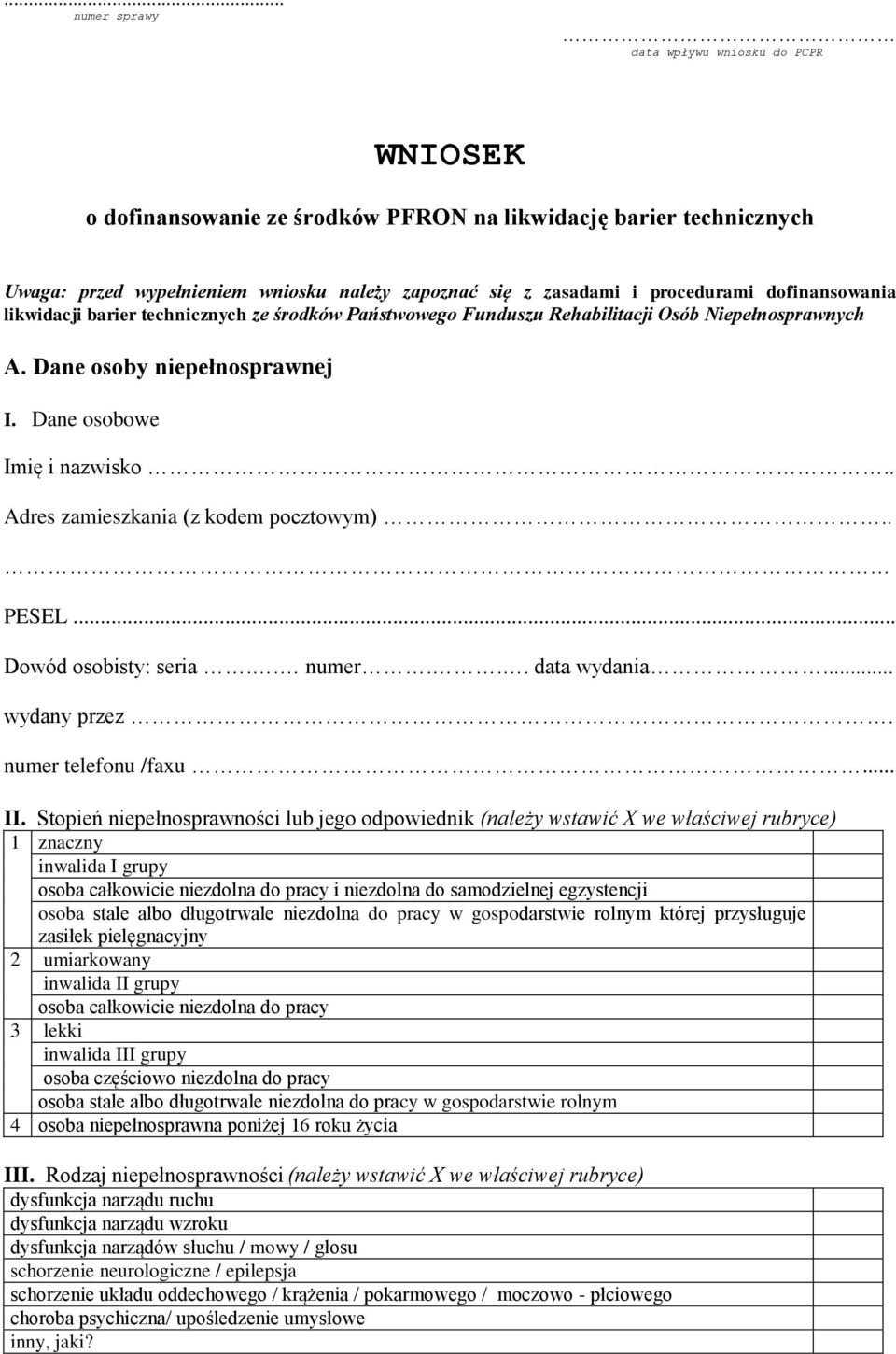 . Adres zamieszkania (z kodem pocztowym).. PESEL... Dowód osobisty: seria.. numer... data wydania... wydany przez. numer telefonu /faxu... II.