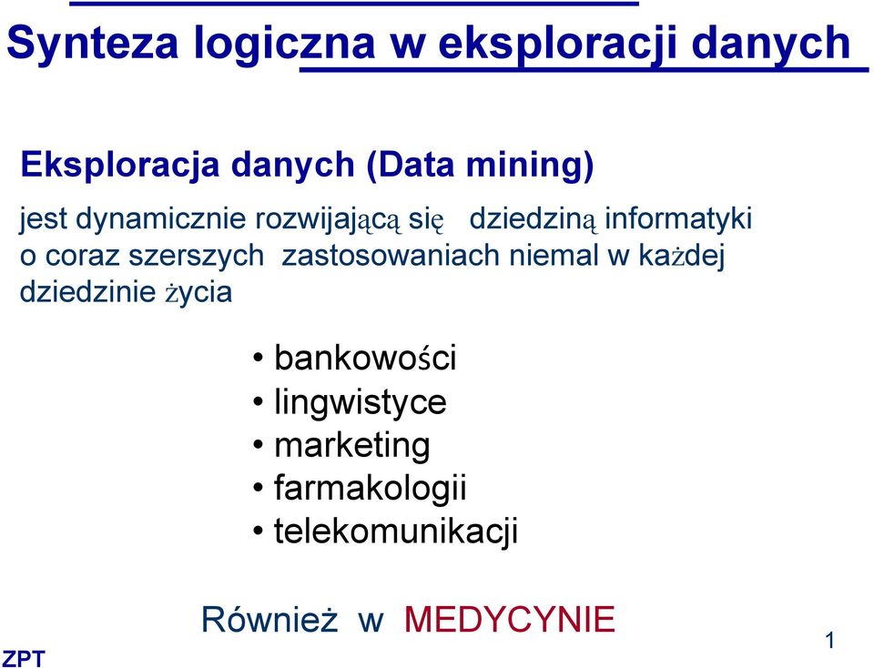 coraz szerszych zastosowaniach niemal w kaŝdej dziedzinie Ŝycia