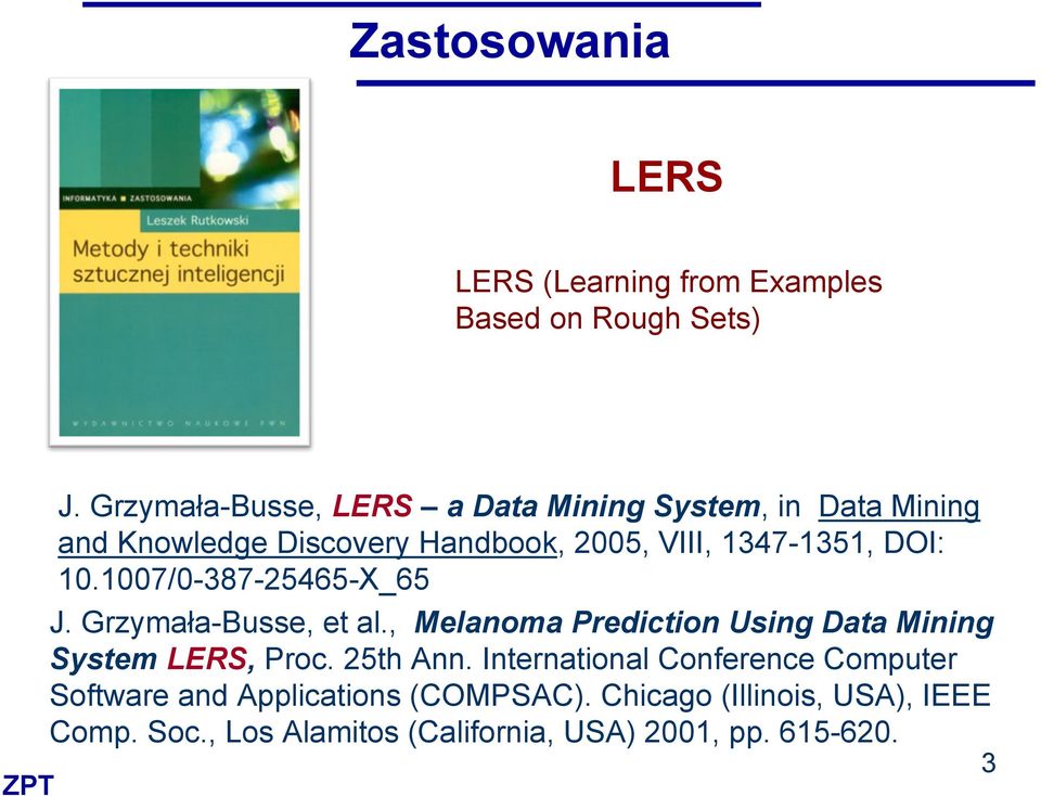 7/-387-25465-X_65 J. Grzymała-Busse, et al., Melanoma Prediction Using Data Mining System LERS, Proc. 25th Ann.