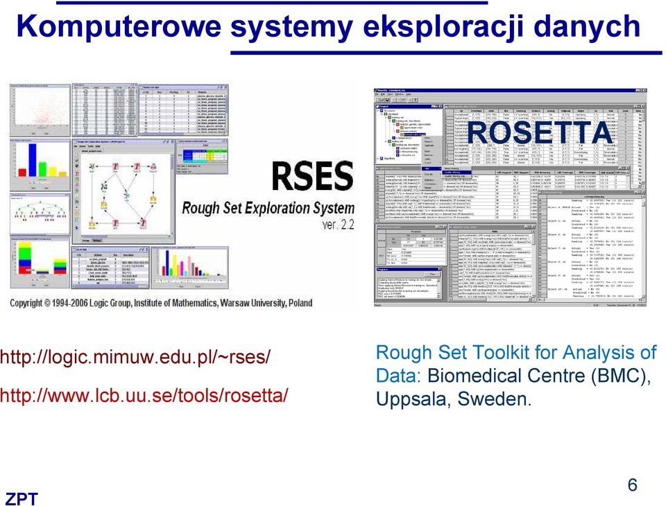 uu.se/tools/rosetta/ Rough Set Toolkit for