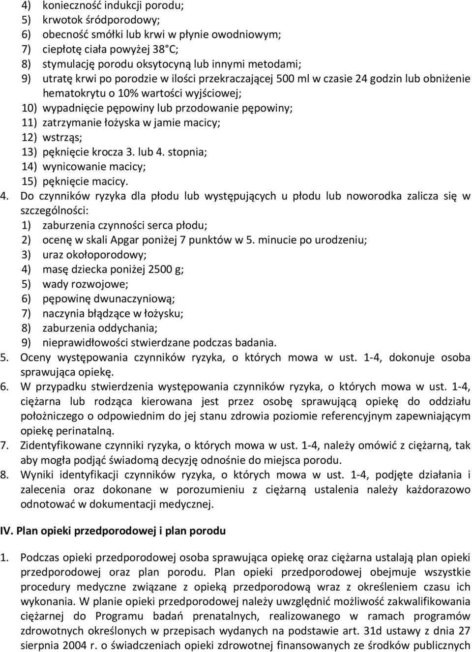 łożyska w jamie macicy; 12) wstrząs; 13) pęknięcie krocza 3. lub 4.