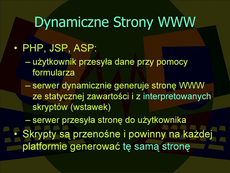 i z interpretowanych skryptów (wstawek) serwer przesyła stronę do