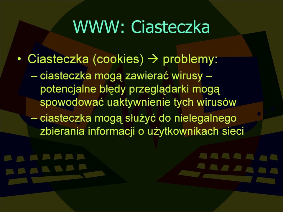 spowodować uaktywnienie tych wirusów ciasteczka mogą