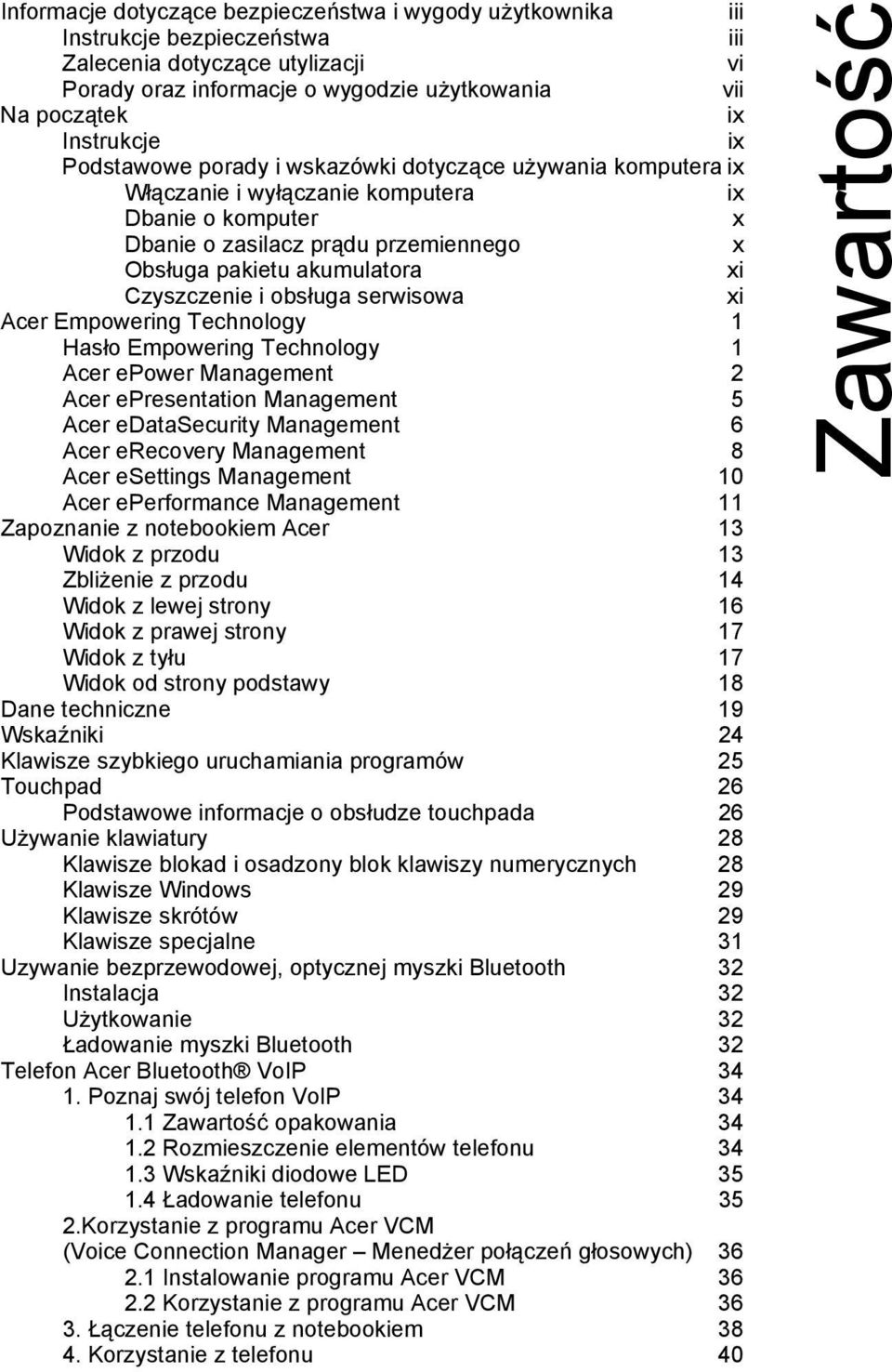 xi Czyszczenie i obsługa serwisowa xi Acer Empowering Technology 1 Hasło Empowering Technology 1 Acer epower Management 2 Acer epresentation Management 5 Acer edatasecurity Management 6 Acer