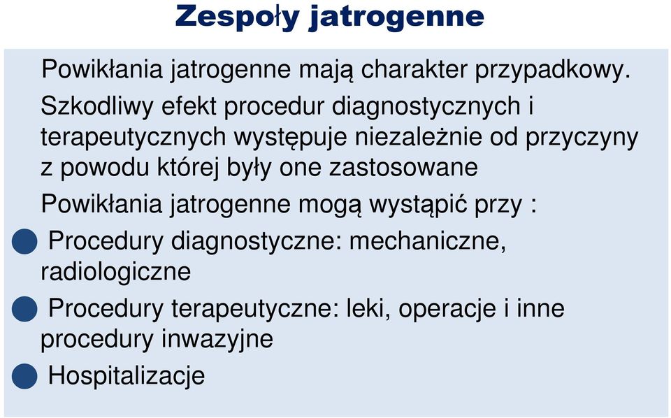 z powodu której były one zastosowane Powikłania jatrogenne mogą wystąpić przy : Procedury