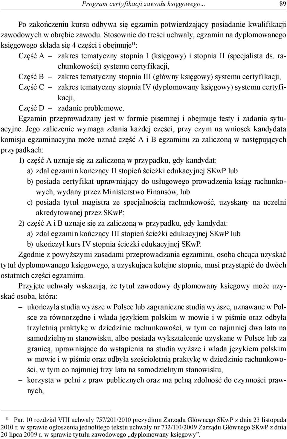 rachunkowości) systemu certyfikacji, Część B zakres tematyczny stopnia III (główny księgowy) systemu certyfikacji, Część C zakres tematyczny stopnia IV (dyplomowany księgowy) systemu certyfikacji,