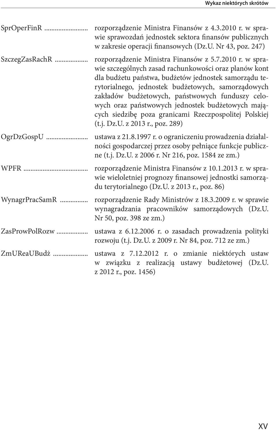 w sprawie szczególnych zasad rachunkowości oraz planów kont dla budżetu państwa, budżetów jednostek samorządu terytorialnego, jednostek budżetowych, samorządowych zakładów budżetowych, państwowych