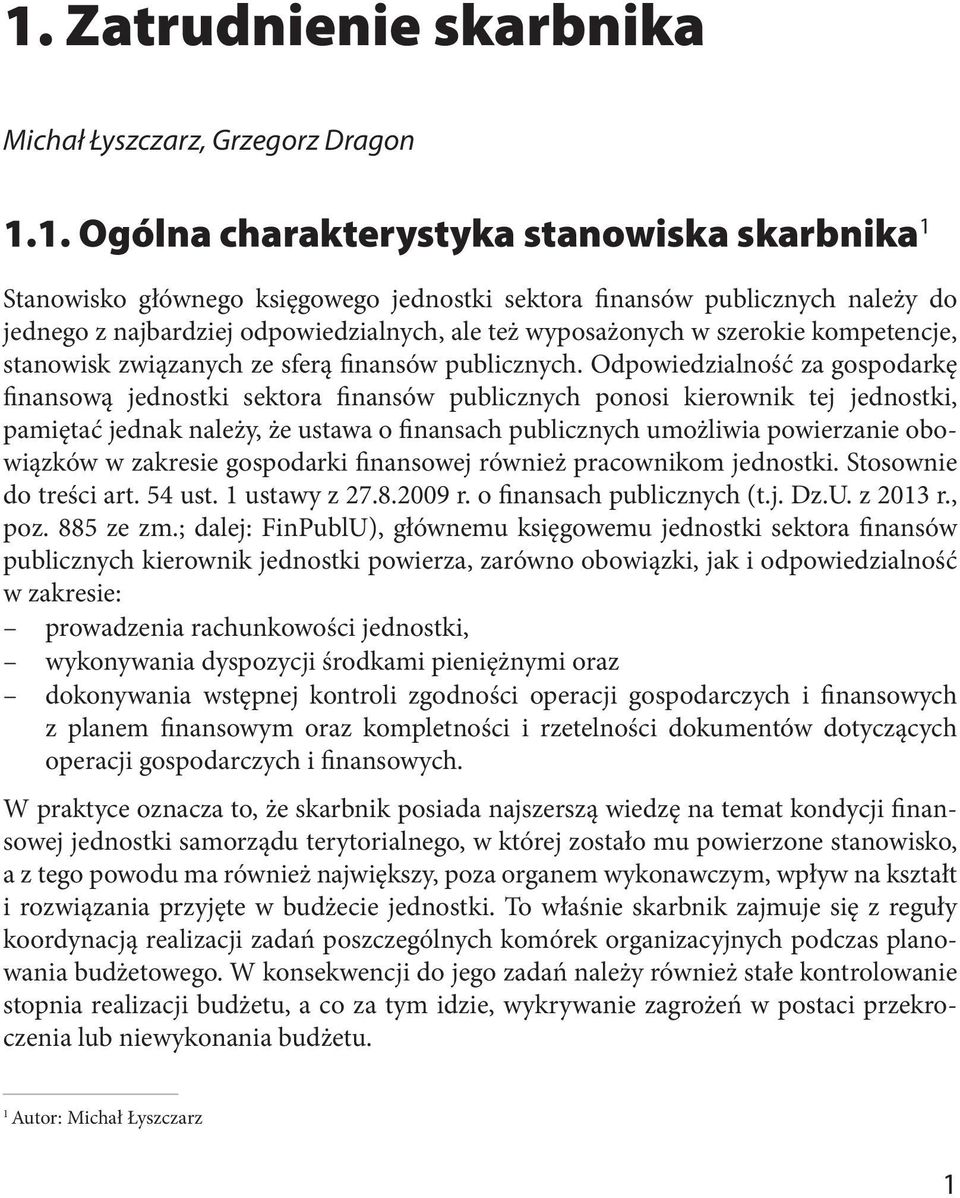 Odpowiedzialność za gospodarkę finansową jednostki sektora finansów publicznych ponosi kierownik tej jednostki, pamiętać jednak należy, że ustawa o finansach publicznych umożliwia powierzanie