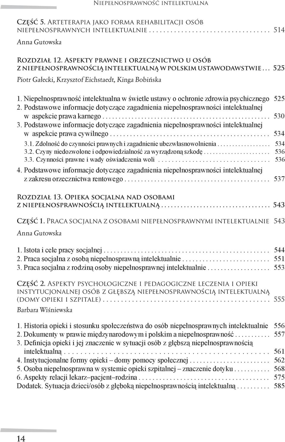 Niepełnosprawność intelektualna w świetle ustawy o ochronie zdrowia psychicznego 525 2. Podstawowe informacje dotyczące zagadnienia niepełnosprawności intelektualnej w aspekcie prawa karnego.................................................... 530 3.