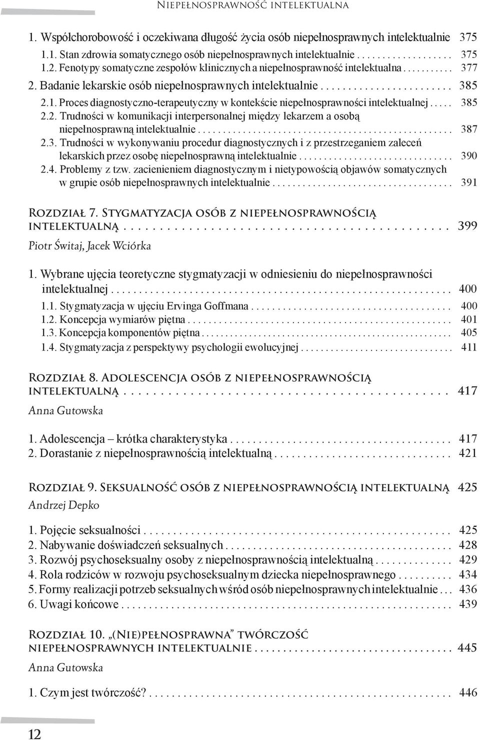 Proces diagnostyczno-terapeutyczny w kontekście niepełnosprawności intelektualnej..... 385 2.2. Trudności w komunikacji interpersonalnej między lekarzem a osobą niepełnosprawną intelektualnie................................................... 387 2.