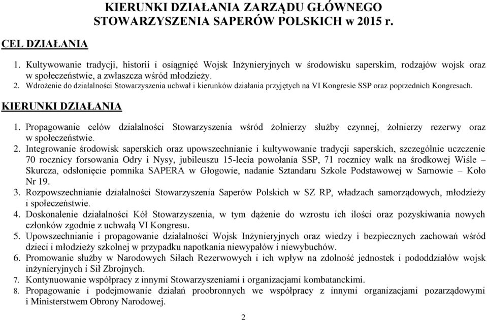 Wdrożenie do działalności Stowarzyszenia uchwał i kierunków działania przyjętych na VI Kongresie SSP oraz poprzednich Kongresach. KIERUNKI DZIAŁANIA 1.