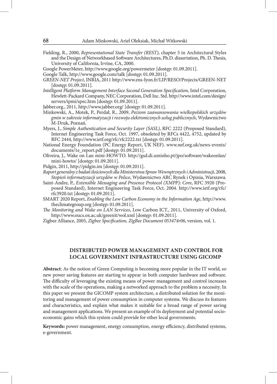 Google PowerMeter, http://www.google.org/powermeter [dostęp: 01.09.2011]. Google Talk, http://www.google.com/talk [dostęp: 01.09.2011]. GREEN-NET Project, INRIA, 2011 http://www.ens-lyon.