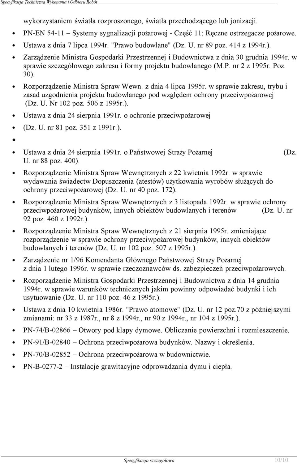 w sprawie szczegółowego zakresu i formy projektu budowlanego (M.P. nr 2 z 1995r. Poz. 30). Rozporządzenie Ministra Spraw Wewn. z dnia 4 lipca 1995r.