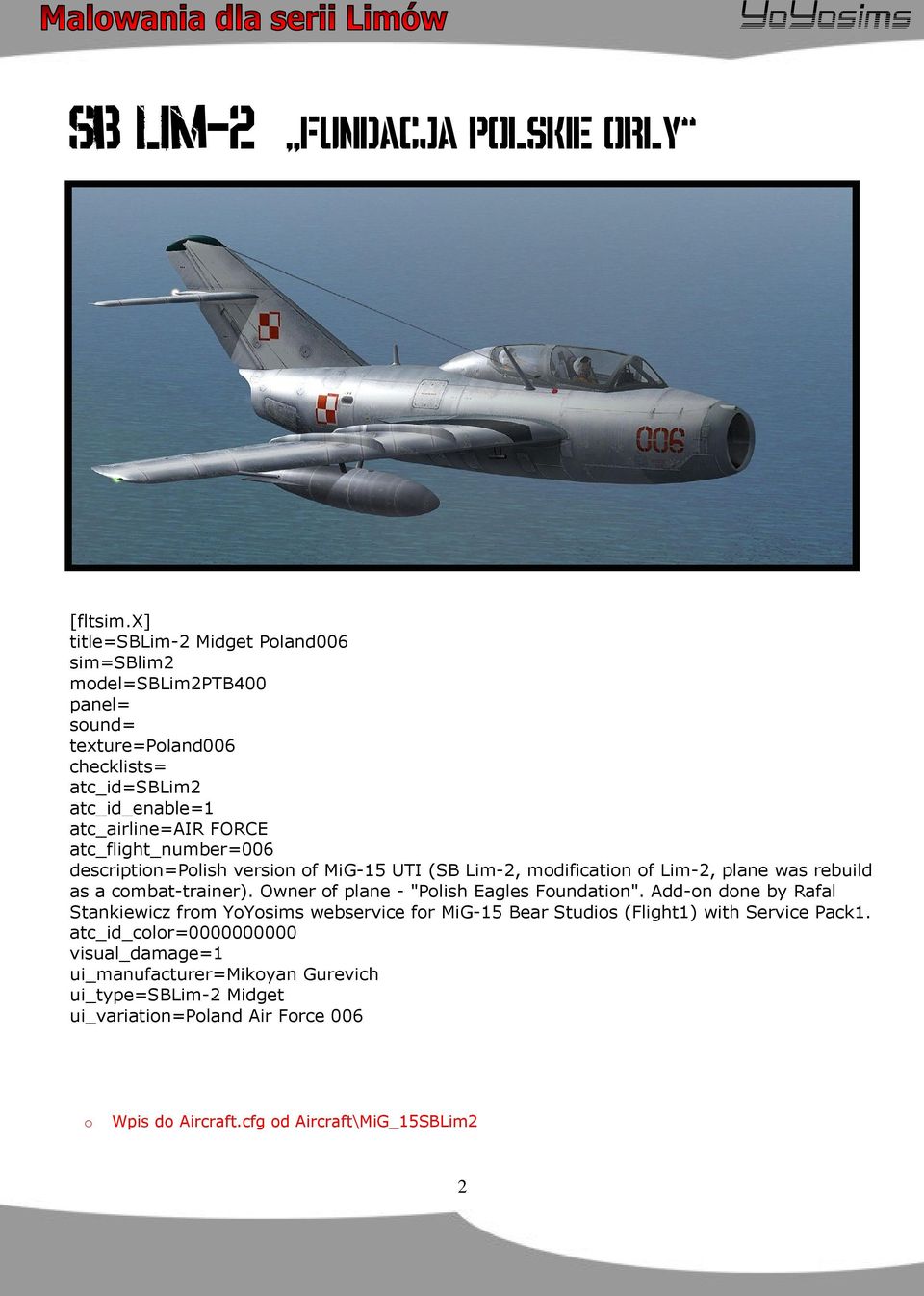 atc_flight_number=006 description=polish version of MiG-15 UTI (SB Lim-2, modification of Lim-2, plane was rebuild as a combat-trainer).