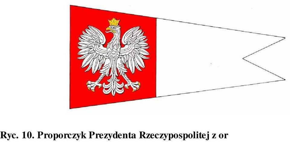 Na zdj ciu górnym na flagsztoku dziobowym widoczny Proporczyk Prezydenta, na zdj ciu dolnym Proporczyk Prezydenta zdj ty gdy Prezydent I.