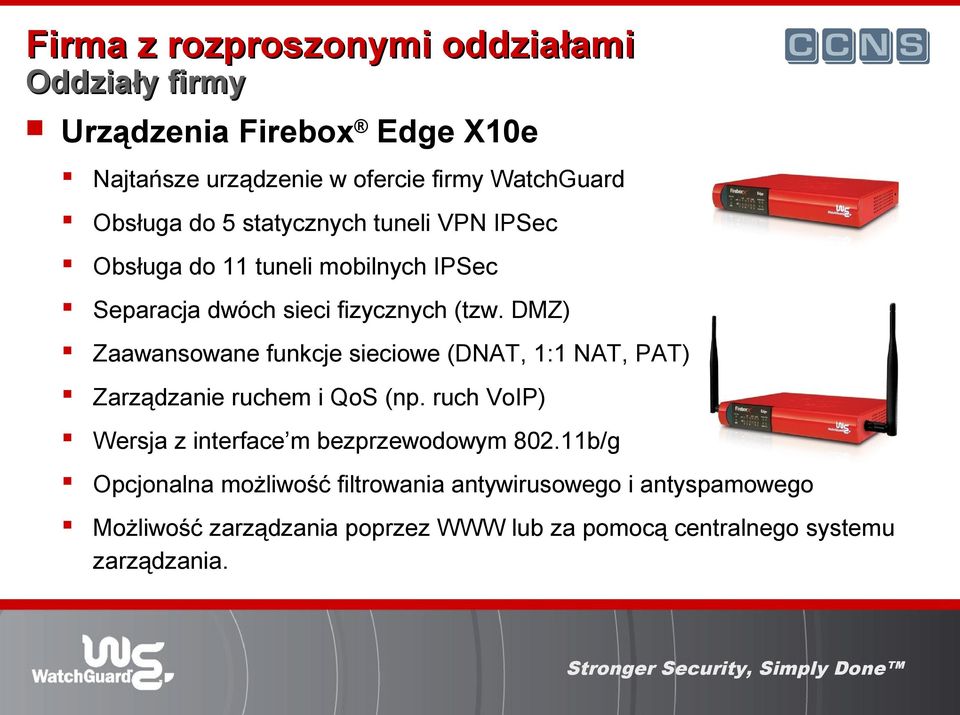DMZ) Zaawansowane funkcje sieciowe (DNAT, 1:1 NAT, PAT) Zarządzanie ruchem i QoS (np.
