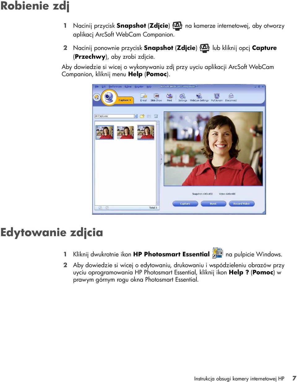 Aby dowiedzie si wicej o wykonywaniu zdj przy uyciu aplikacji ArcSoft WebCam Companion, kliknij menu Help (Pomoc).