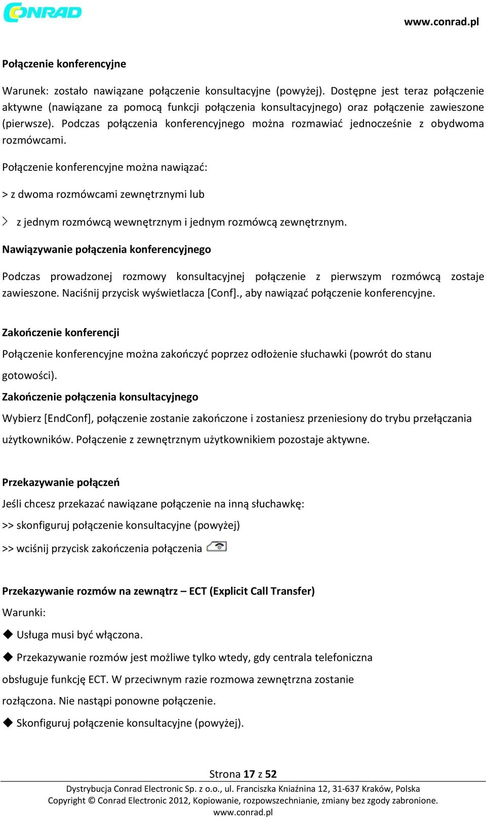 Podczas połączenia konferencyjnego można rozmawiać jednocześnie z obydwoma rozmówcami.