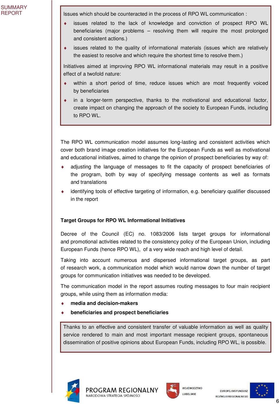 ) issues related to the quality of informational materials (issues which are relatively the easiest to resolve and which require the shortest time to resolve them.