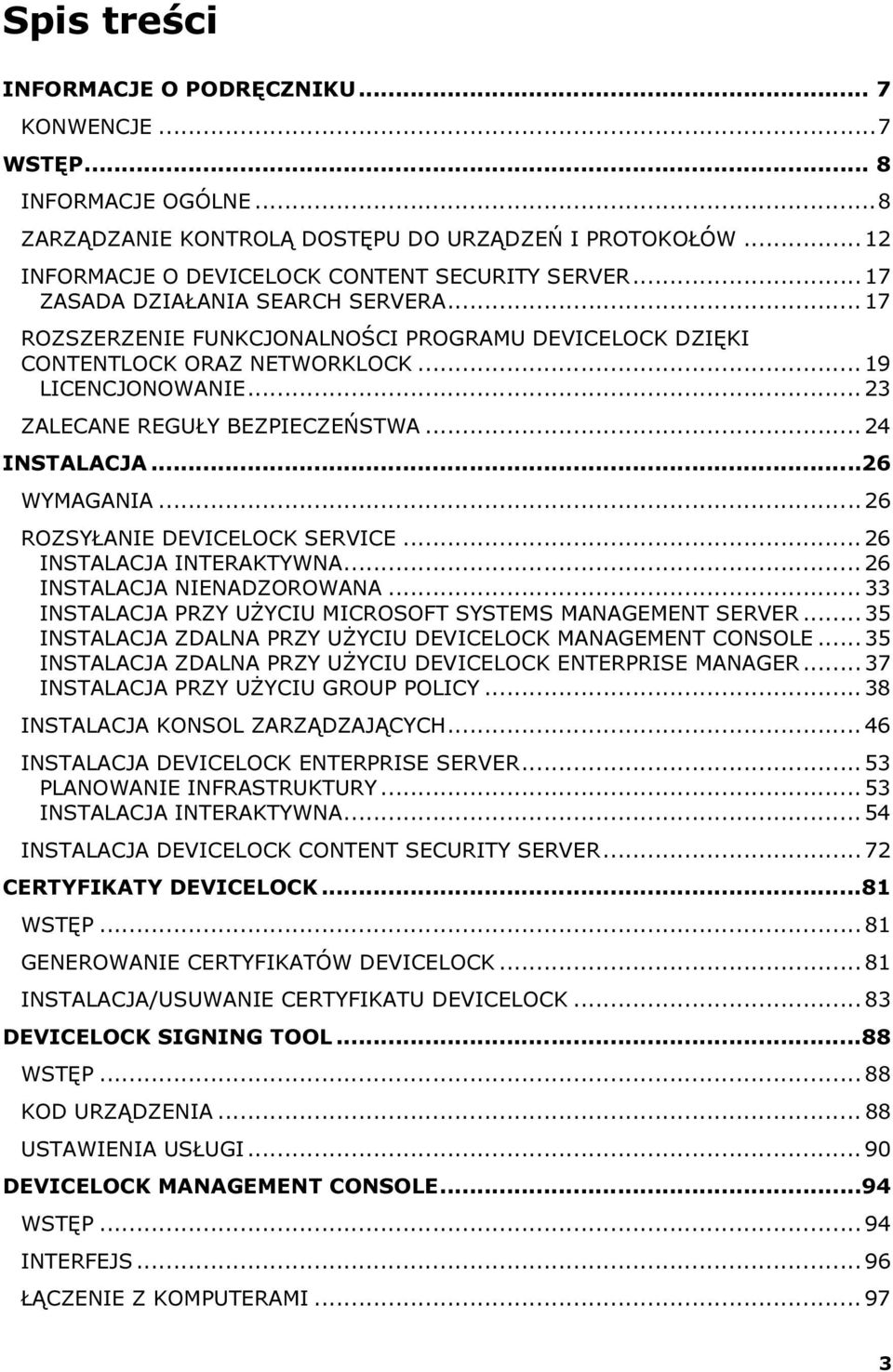 .. 24 INSTALACJA...26 WYMAGANIA... 26 ROZSYŁANIE DEVICELOCK SERVICE... 26 INSTALACJA INTERAKTYWNA... 26 INSTALACJA NIENADZOROWANA... 33 INSTALACJA PRZY UŻYCIU MICROSOFT SYSTEMS MANAGEMENT SERVER.