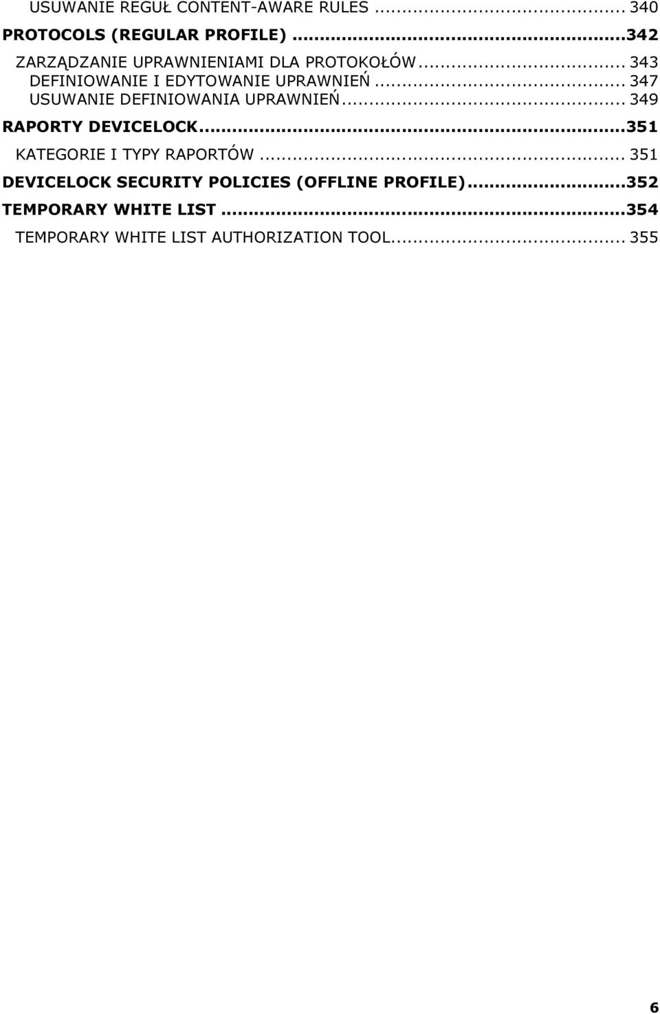 .. 347 USUWANIE DEFINIOWANIA UPRAWNIEŃ... 349 RAPORTY DEVICELOCK...351 KATEGORIE I TYPY RAPORTÓW.