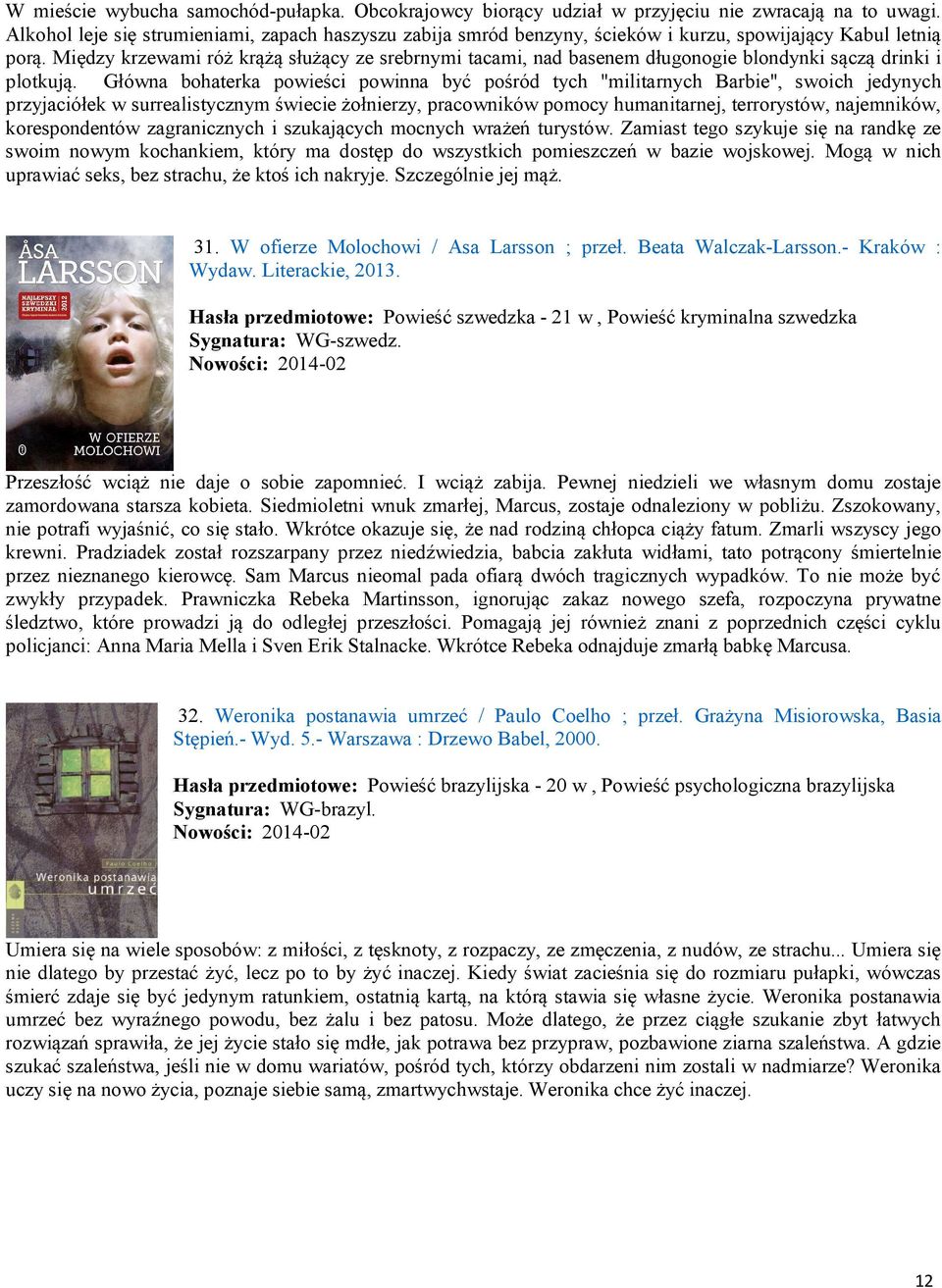 Między krzewami róż krążą służący ze srebrnymi tacami, nad basenem długonogie blondynki sączą drinki i plotkują.