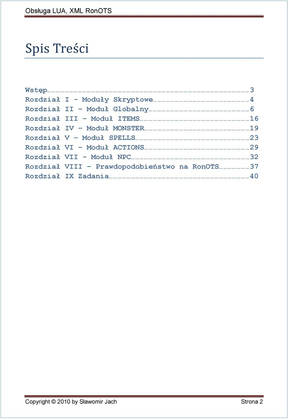 23 Rozdział VI Moduł ACTIONS 29 Rozdział VII - Moduł NPC 32 Rozdział VIII