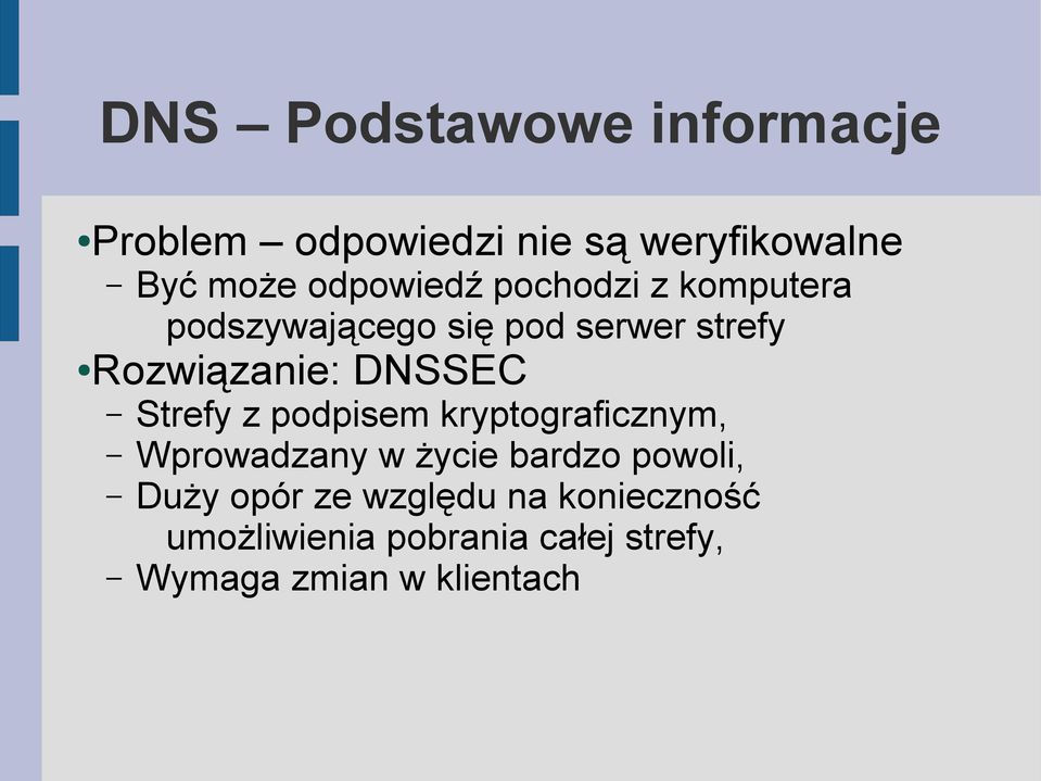 DNSSEC Strefy z podpisem kryptograficznym, Wprowadzany w życie bardzo powoli, Duży