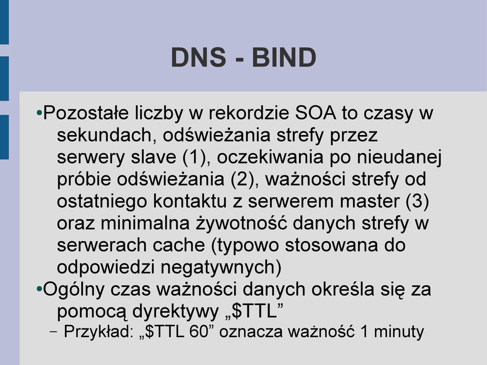 master (3) oraz minimalna żywotność danych strefy w serwerach cache (typowo stosowana do odpowiedzi