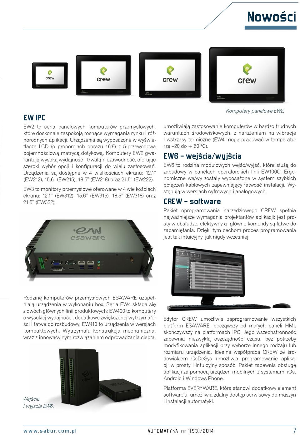 Komputery EW2 gwarantują wysoką wydajność i trwałą niezawodność, oferując szeroki wybór opcji i konfiguracji do wielu zastosowań.