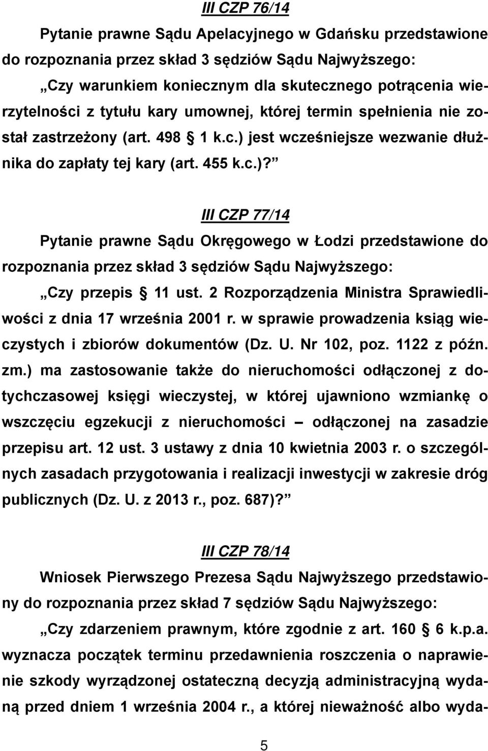 2 Rozporządzenia Ministra Sprawiedliwości z dnia 17 września 2001 r. w sprawie prowadzenia ksiąg wieczystych i zbiorów dokumentów (Dz. U. Nr 102, poz. 1122 z późn. zm.