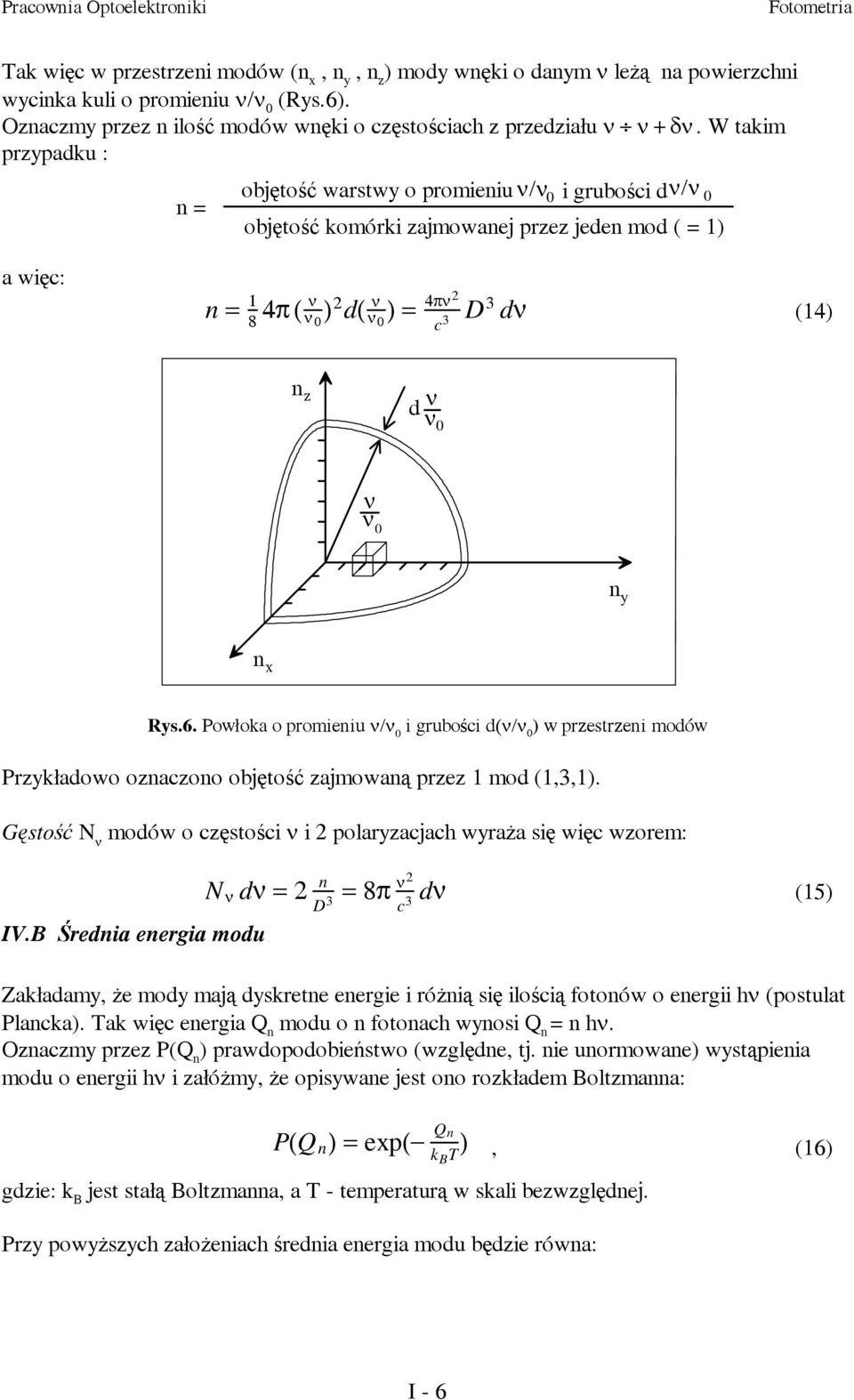 0 ν ν 0 n y n x Rys.6. Powłoka o promieniu ν/ν 0 i grubości d(ν/ν 0 ) w przestrzeni modów Przykładowo oznaczono objętość zajmowaną przez 1 mod (1,3,1).