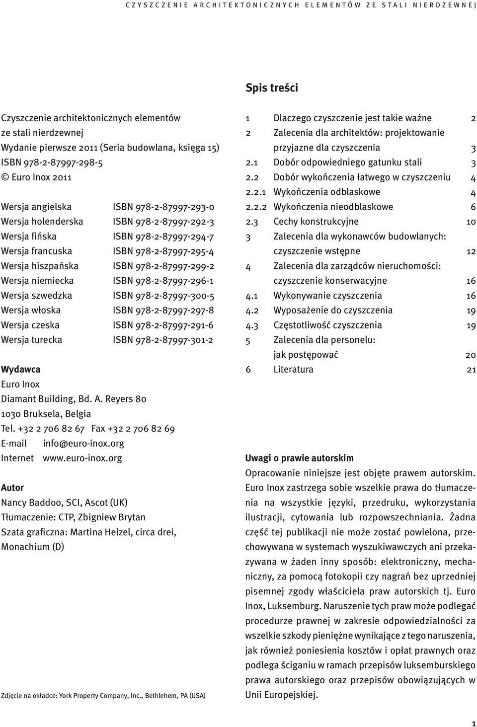 978-2-87997-296-1 Wersja szwedzka ISBN 978-2-87997-300-5 Wersja włoska ISBN 978-2-87997-297-8 Wersja czeska ISBN 978-2-87997-291-6 Wersja turecka ISBN 978-2-87997-301-2 Wydawca Euro Inox Diamant