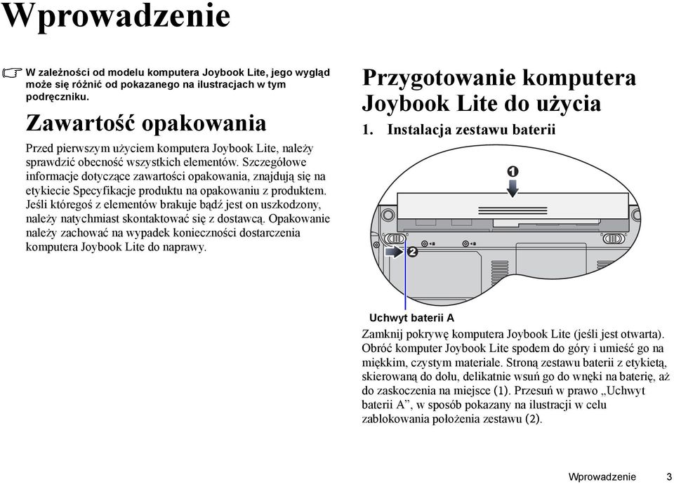 Szczegółowe informacje dotyczące zawartości opakowania, znajdują się na etykiecie Specyfikacje produktu na opakowaniu z produktem.