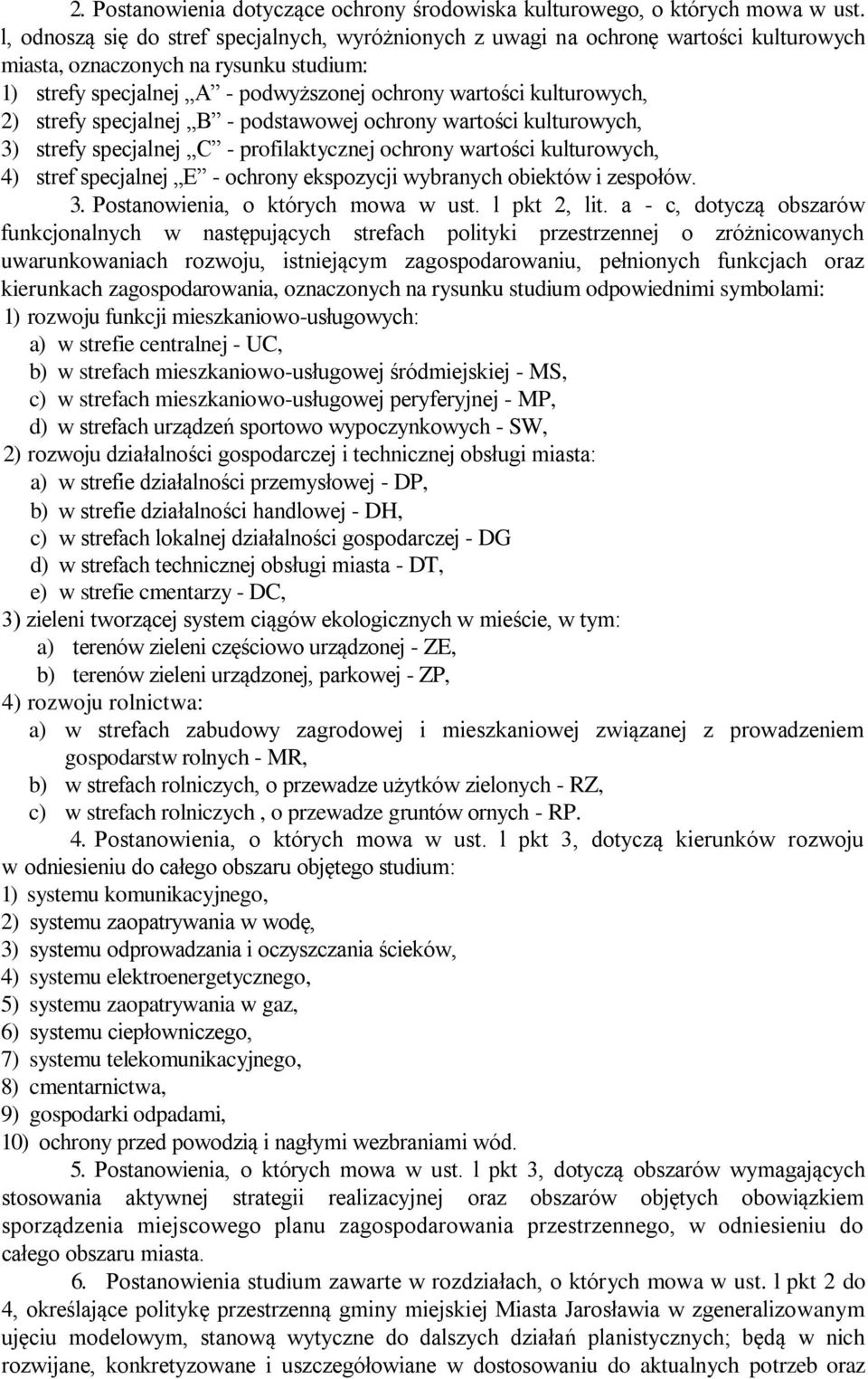 2) strefy specjalnej B - podstawowej ochrony wartości kulturowych, 3) strefy specjalnej C - profilaktycznej ochrony wartości kulturowych, 4) stref specjalnej E - ochrony ekspozycji wybranych obiektów