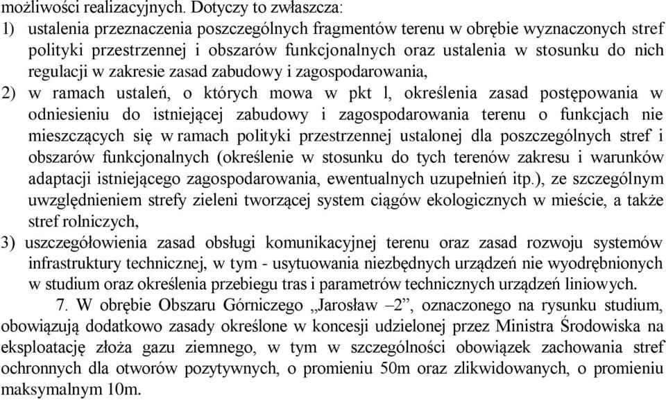 regulacji w zakresie zasad zabudowy i zagospodarowania, 2) w ramach ustaleń, o których mowa w pkt l, określenia zasad postępowania w odniesieniu do istniejącej zabudowy i zagospodarowania terenu o