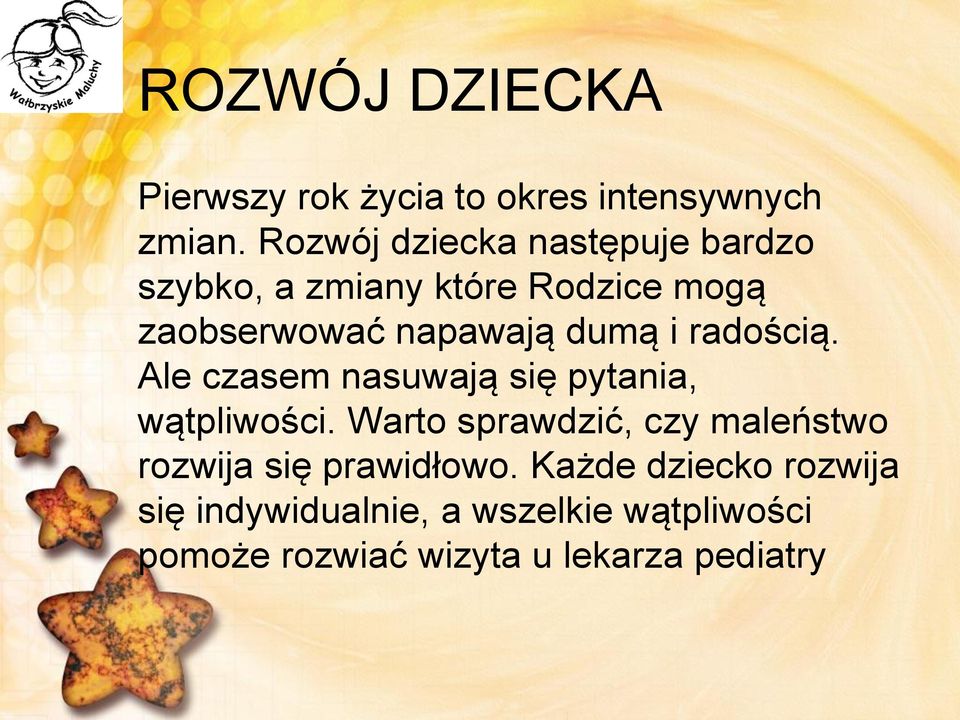 dumą i radością. Ale czasem nasuwają się pytania, wątpliwości.