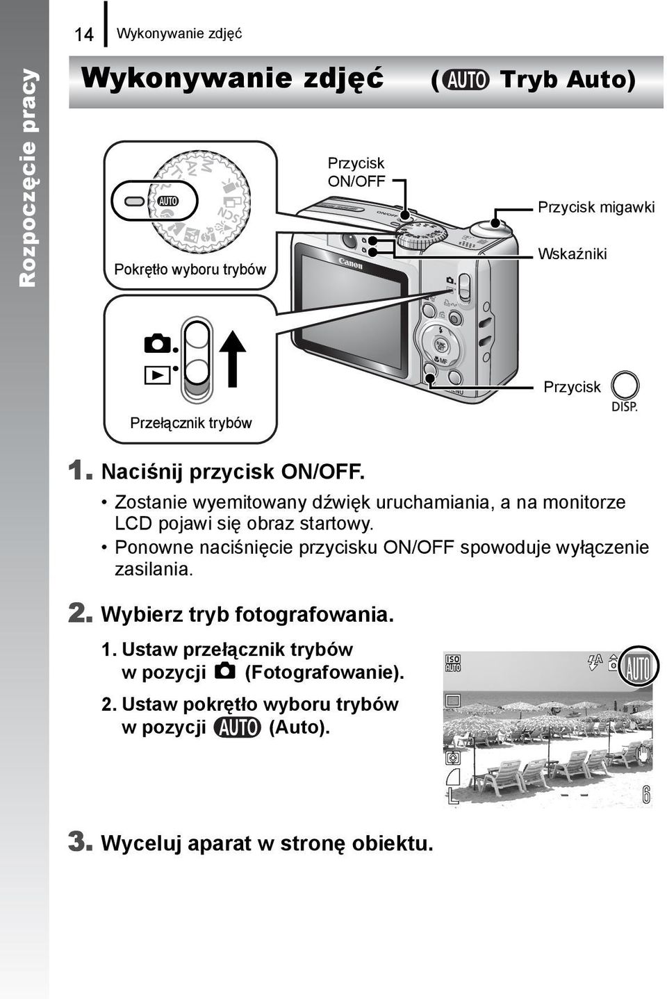 Zostanie wyemitowany dźwięk uruchamiania, a na monitorze LCD pojawi się obraz startowy.