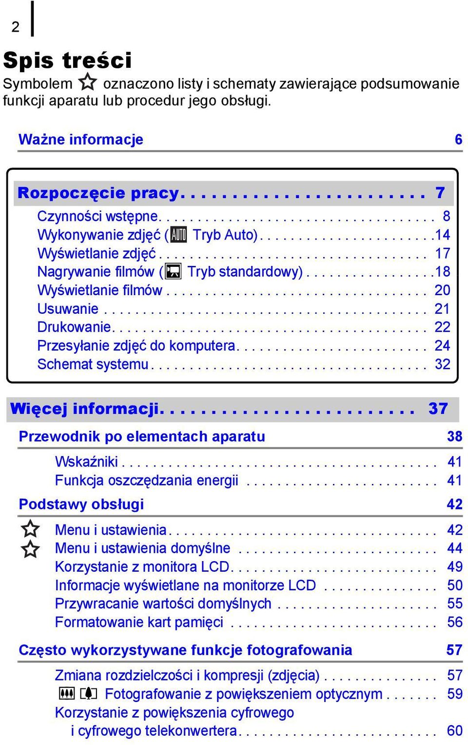 ................18 Wyświetlanie filmów.................................. 20 Usuwanie.......................................... 21 Drukowanie......................................... 22 Przesyłanie zdjęć do komputera.