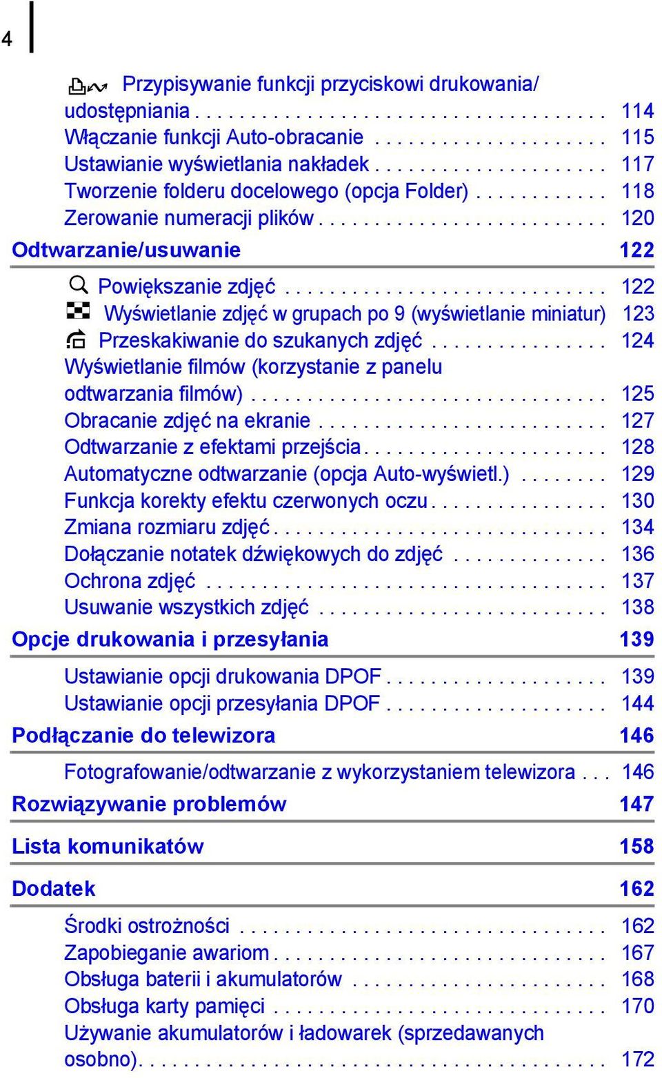 ............................ 122 Wyświetlanie zdjęć w grupach po 9 (wyświetlanie miniatur) 123 Przeskakiwanie do szukanych zdjęć................ 124 Wyświetlanie filmów (korzystanie z panelu odtwarzania filmów).