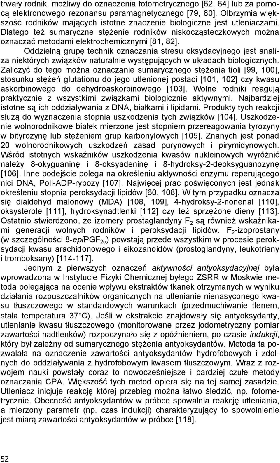 Oddzieln grup technik oznaczania stresu oksydacyjnego jest analiza niektórych zwi zków naturalnie wyst puj cych w uk adach biologicznych.