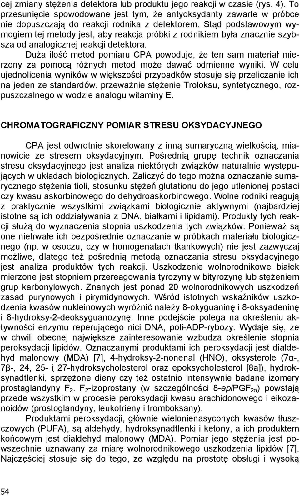 Du a ilo metod pomiaru CPA powoduje, e ten sam materia mierzony za pomoc ró nych metod mo e dawa odmienne wyniki.