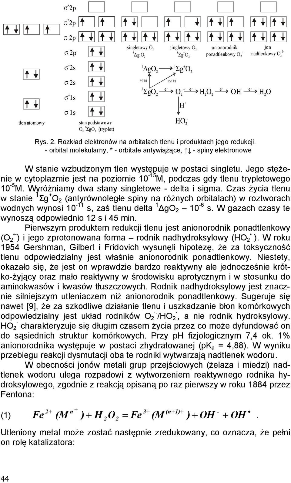 - orbital molekularny, * - orbitale antywi ce, - spiny elektronowe W stanie wzbudzonym tlen wyst puje w postaci singletu.